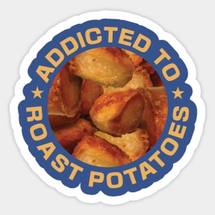 Addicted To Roast Potatoes Sticker